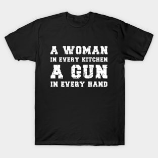 A Woman In Every Kitchen A Gun In Every Hand T-Shirt